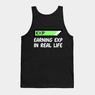 Earning Exp In Real Life Gaming Tank Top